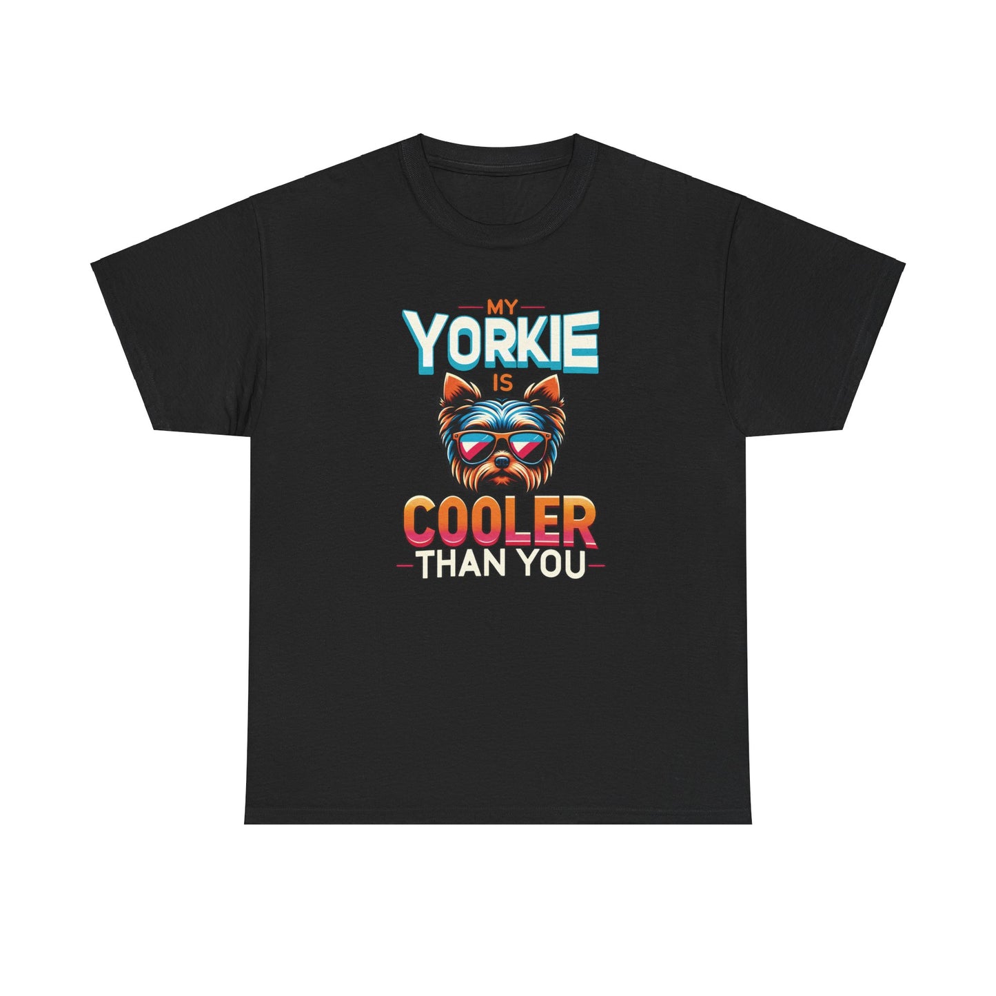 My Yorkie Is Cooler - Unisex T Shirt