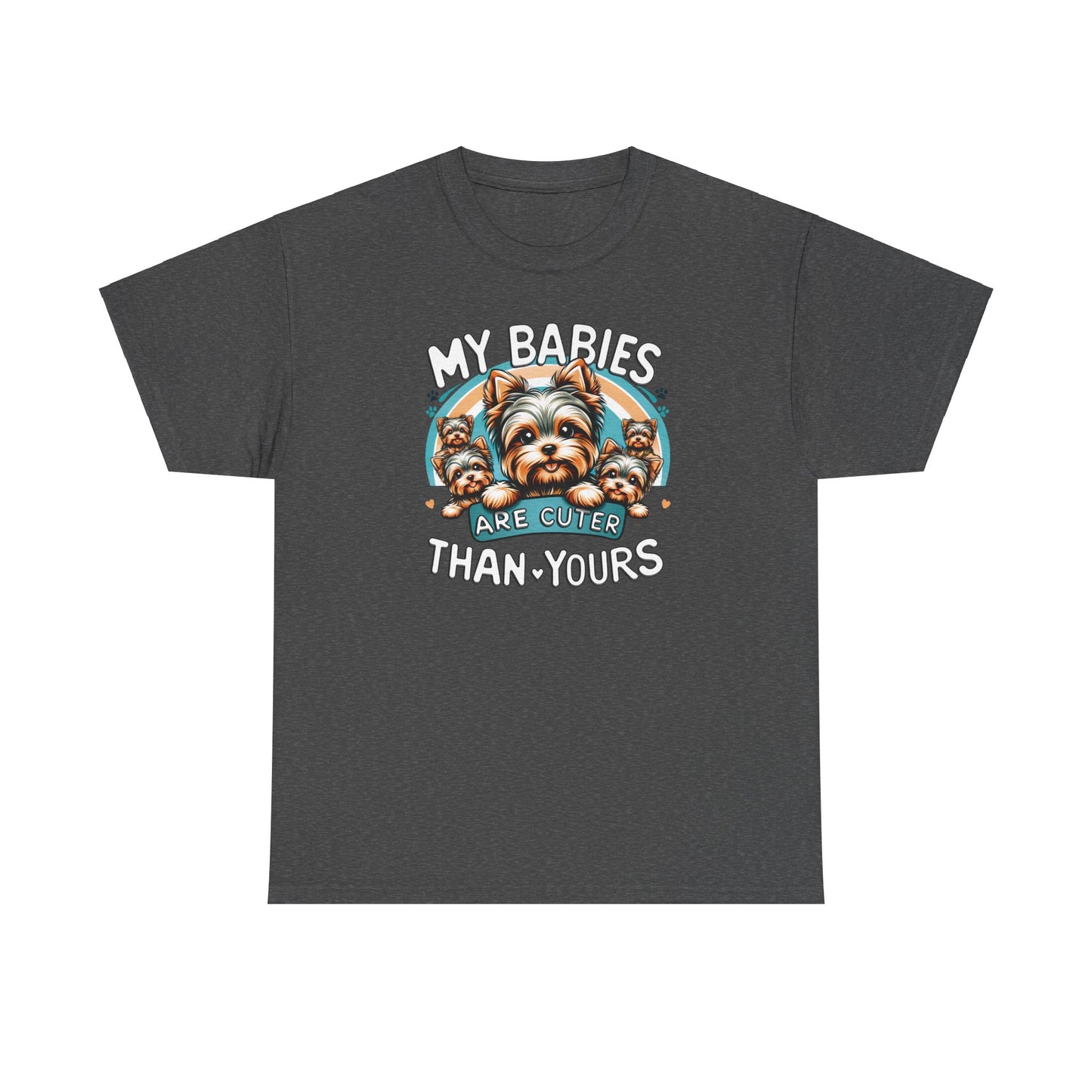 My Babies Are Cuter Than Yours 5 Yorkie - Unisex T Shirt