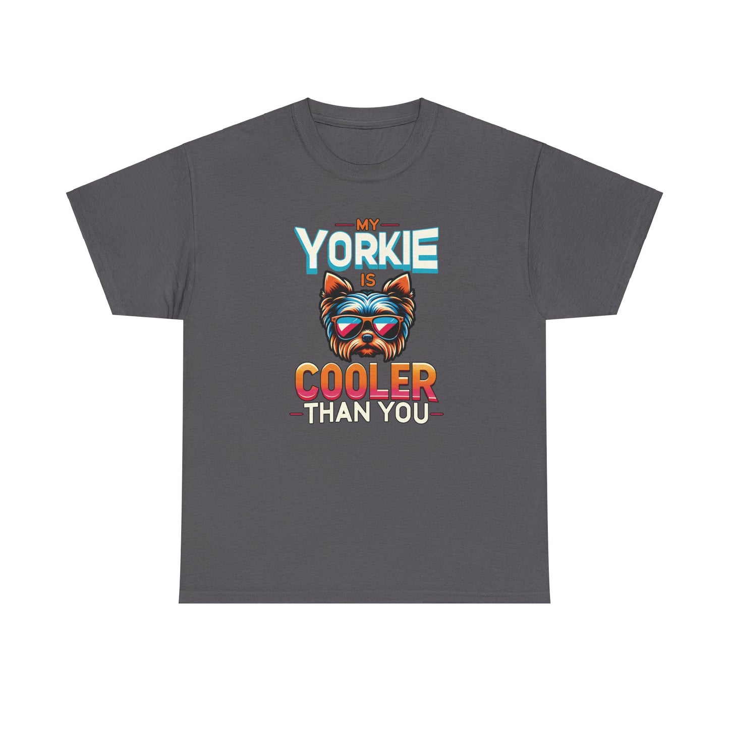 My Yorkie Is Cooler - Unisex T Shirt