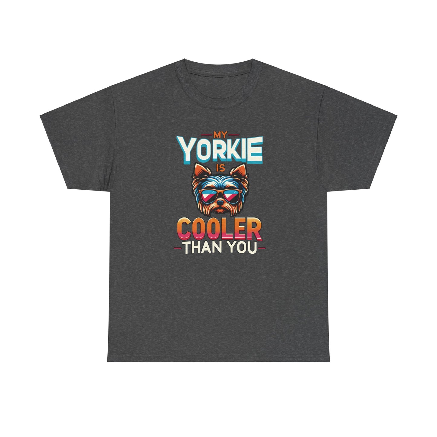 My Yorkie Is Cooler - Unisex T Shirt